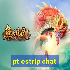 pt estrip chat